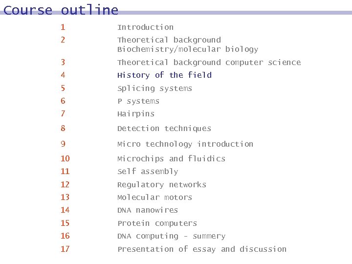 Course outline 1 Introduction 2 Theoretical background Biochemistry/molecular biology 3 Theoretical background computer science