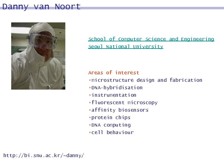 Danny van Noort School of Computer Science and Engineering Seoul National University Areas of