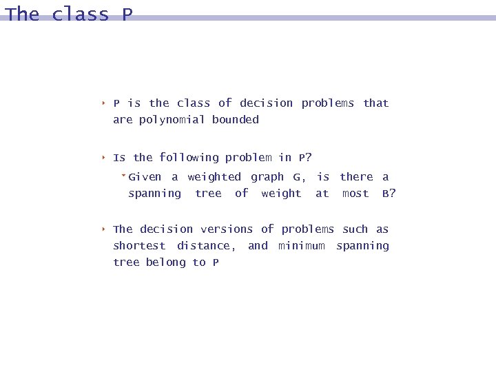 The class P 8 P is the class of decision problems that are polynomial