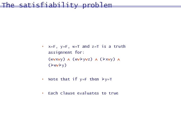 The satisfiability problem 8 x=F, y=F, w=T and z=T is a truth assignment for: