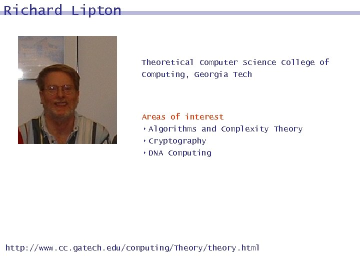 Richard Lipton Theoretical Computer Science College of Computing, Georgia Tech Areas of interest 8