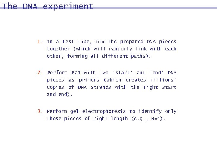 The DNA experiment 1. In a test tube, mix the prepared DNA pieces together