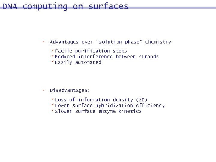 DNA computing on surfaces 8 Advantages over “solution phase” chemistry 9 Facile purification steps