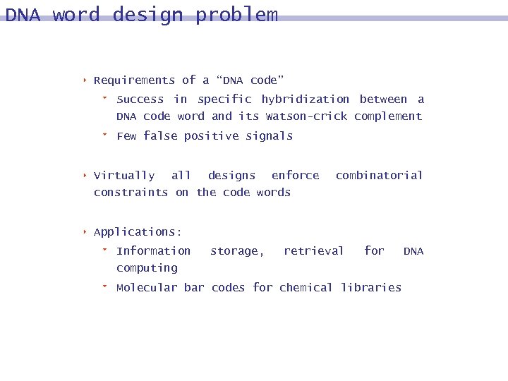 DNA word design problem 8 Requirements of a “DNA code” 9 Success in specific