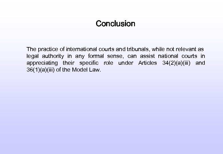 Conclusion The practice of international courts and tribunals, while not relevant as legal authority