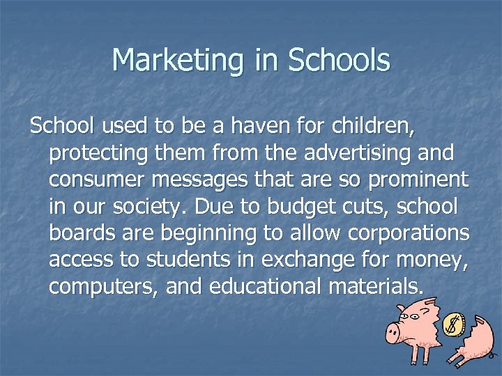 Marketing in Schools School used to be a haven for children, protecting them from