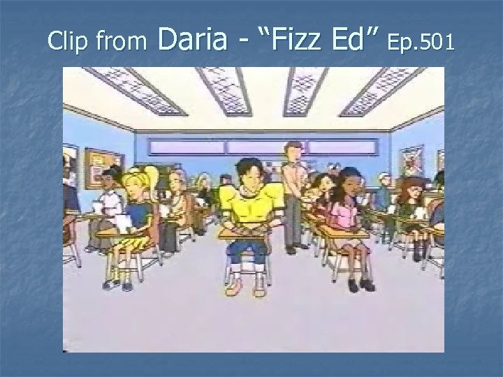 Clip from Daria - “Fizz Ed” Ep. 501 
