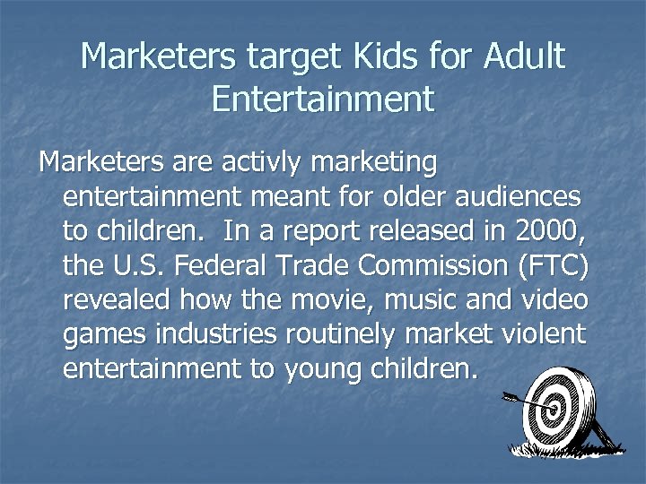 Marketers target Kids for Adult Entertainment Marketers are activly marketing entertainment meant for older
