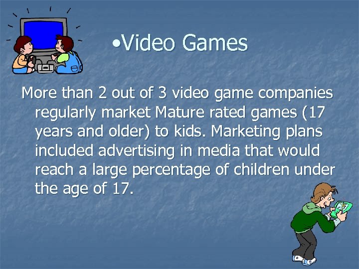  • Video Games More than 2 out of 3 video game companies regularly