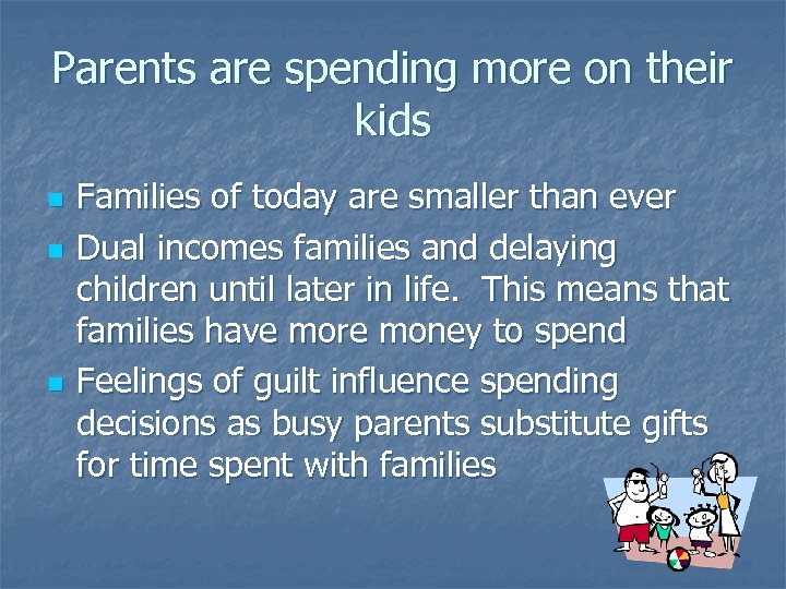 Parents are spending more on their kids n n n Families of today are