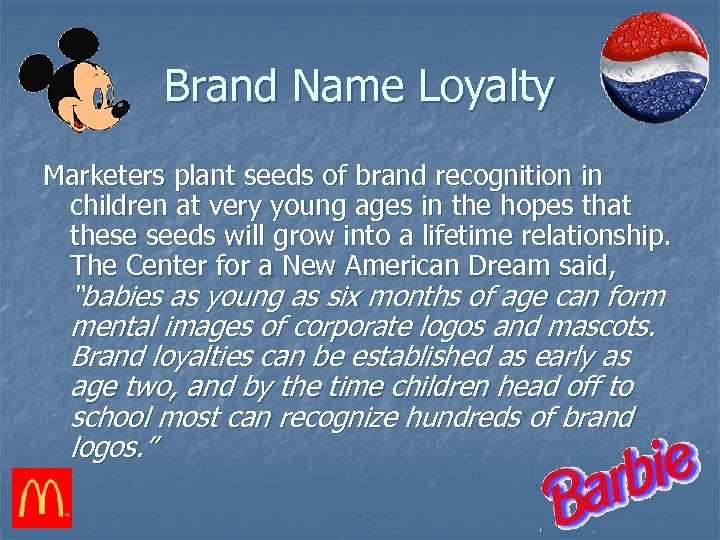 Brand Name Loyalty Marketers plant seeds of brand recognition in children at very young