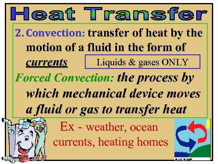 2. Convection: transfer of heat by the motion of a fluid in the form