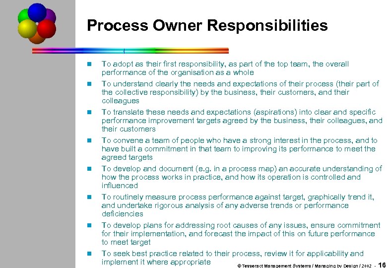 Process Owner Responsibilities n n n n To adopt as their first responsibility, as