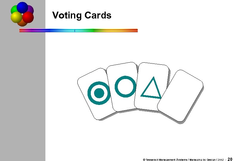 Voting Cards © Tesseract Management Systems / Managing by Design / 2002 - 20