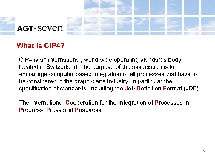 What is CIP 4? CIP 4 is an international, world wide operating standards body