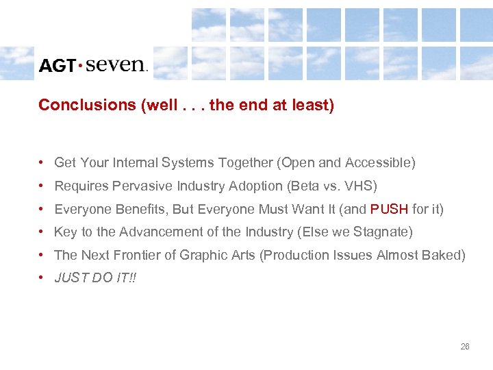 Conclusions (well. . . the end at least) • Get Your Internal Systems Together