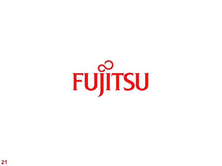 Fujitsu Confidential © Fujitsu Services 2007 21 Justice and Northern Ireland Briefing Session Fujitsu