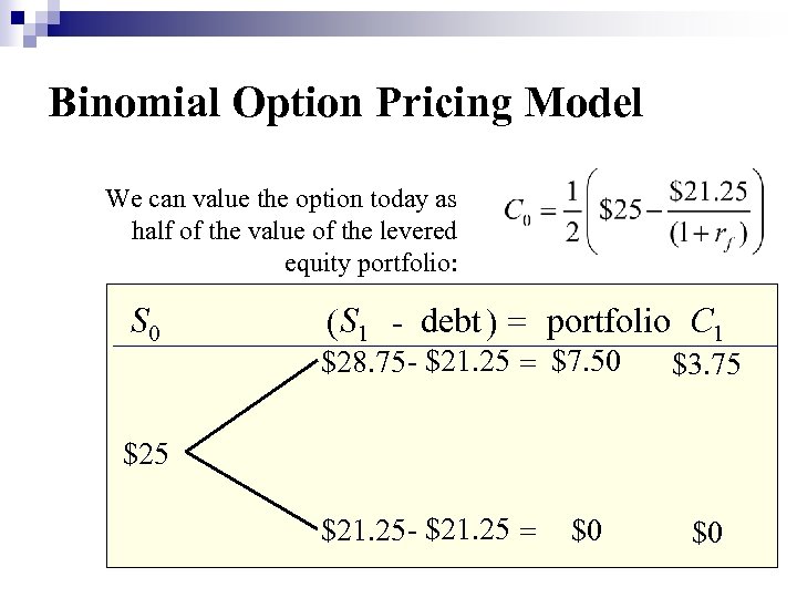 Binomial Option Pricing Model We can value the option today as half of the