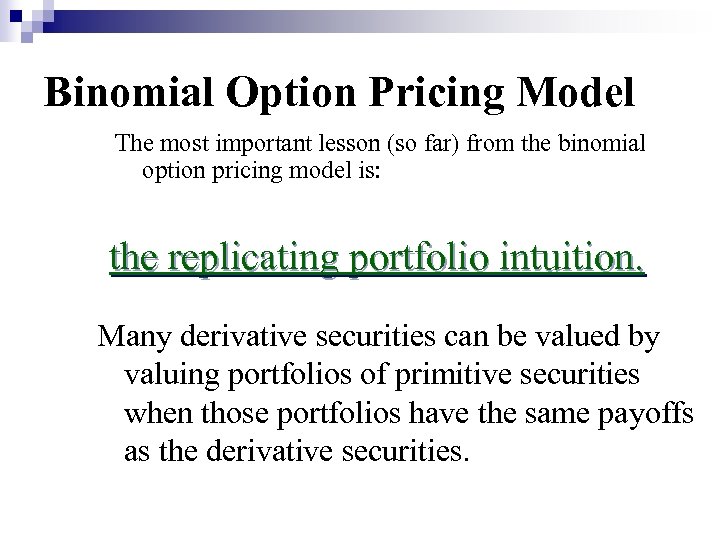 Binomial Option Pricing Model The most important lesson (so far) from the binomial option