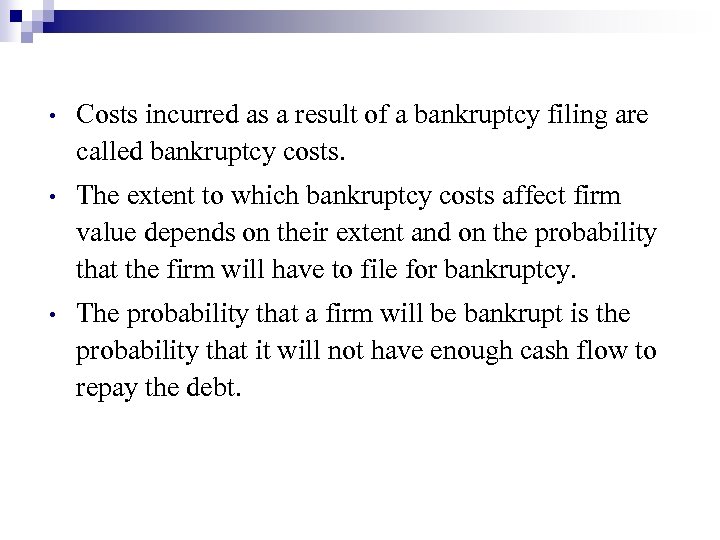  • Costs incurred as a result of a bankruptcy filing are called bankruptcy