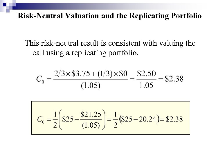 Risk-Neutral Valuation and the Replicating Portfolio This risk-neutral result is consistent with valuing the