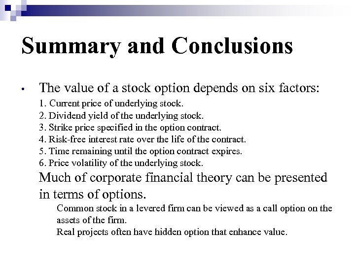 Summary and Conclusions • The value of a stock option depends on six factors: