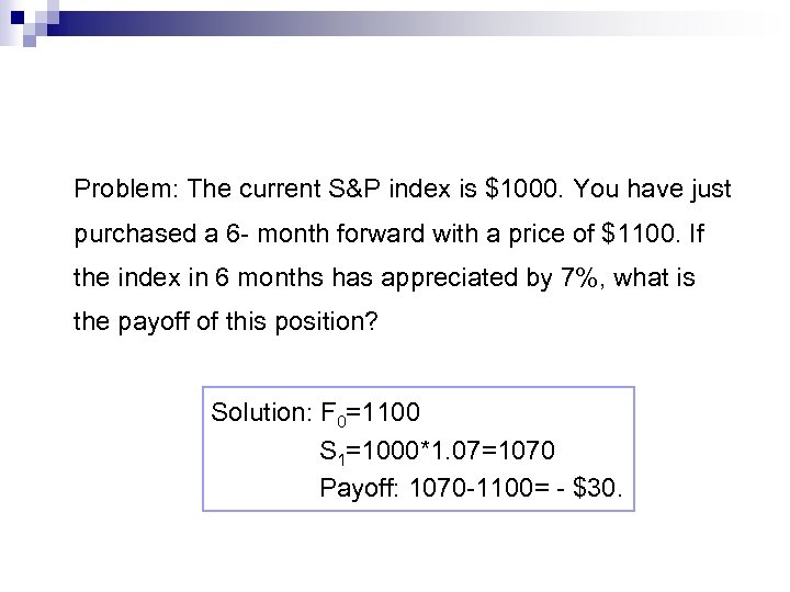 Problem: The current S&P index is $1000. You have just purchased a 6 -