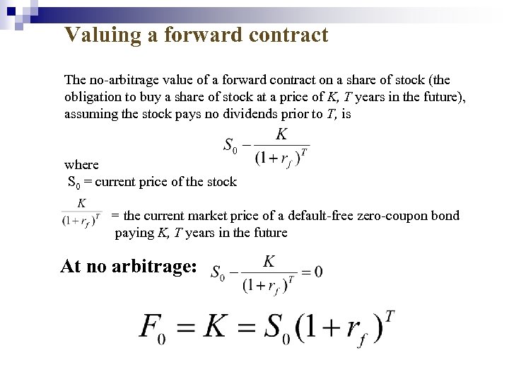 Valuing a forward contract The no-arbitrage value of a forward contract on a share