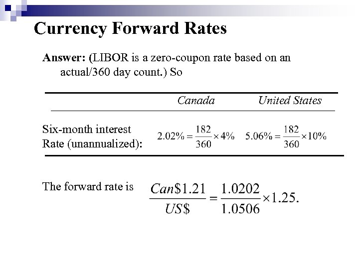 Currency Forward Rates Answer: (LIBOR is a zero-coupon rate based on an actual/360 day