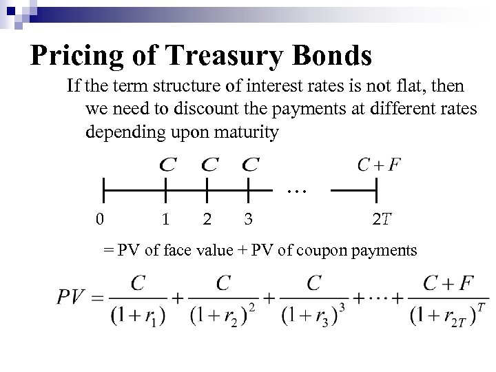 Pricing of Treasury Bonds If the term structure of interest rates is not flat,