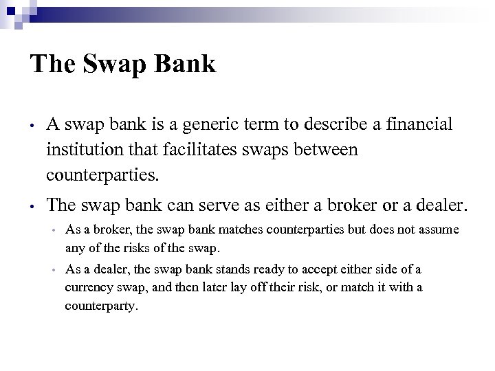 The Swap Bank • A swap bank is a generic term to describe a