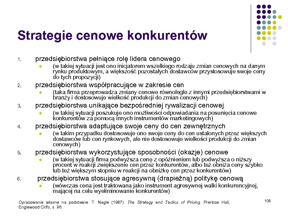 Strategie cenowe konkurentów 1. przedsiębiorstwa pełniące rolę lidera cenowego l 2. przedsiębiorstwa współpracujące w