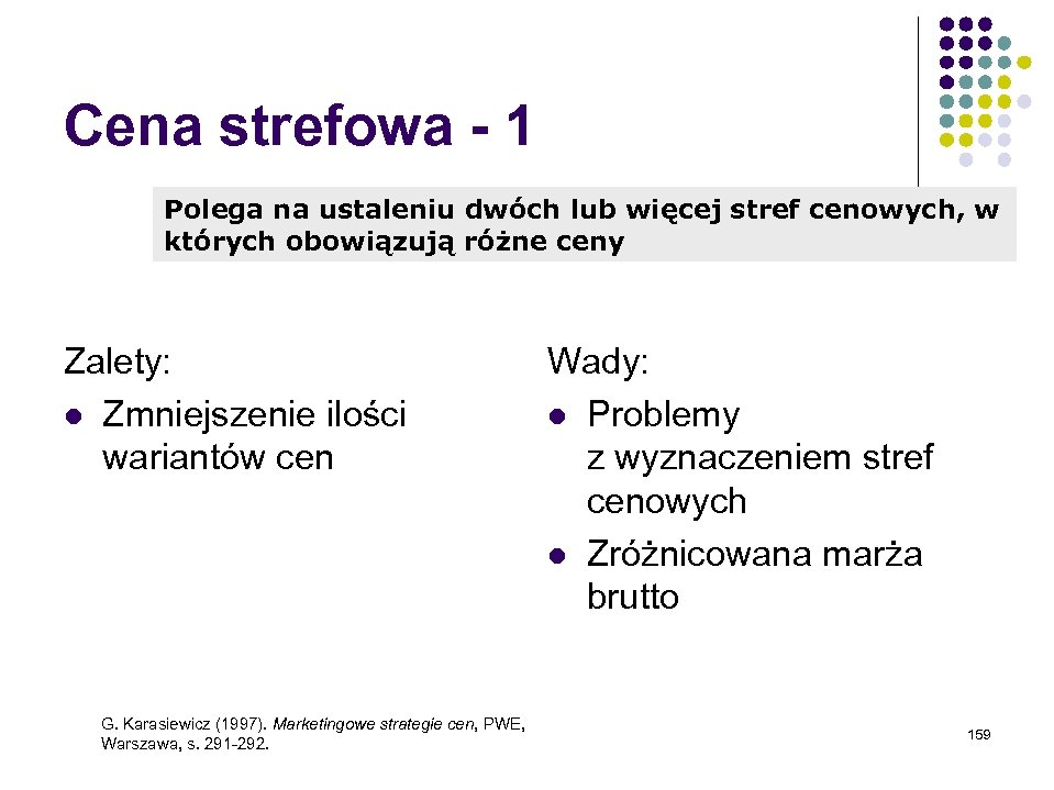 Cena strefowa - 1 Polega na ustaleniu dwóch lub więcej stref cenowych, w których