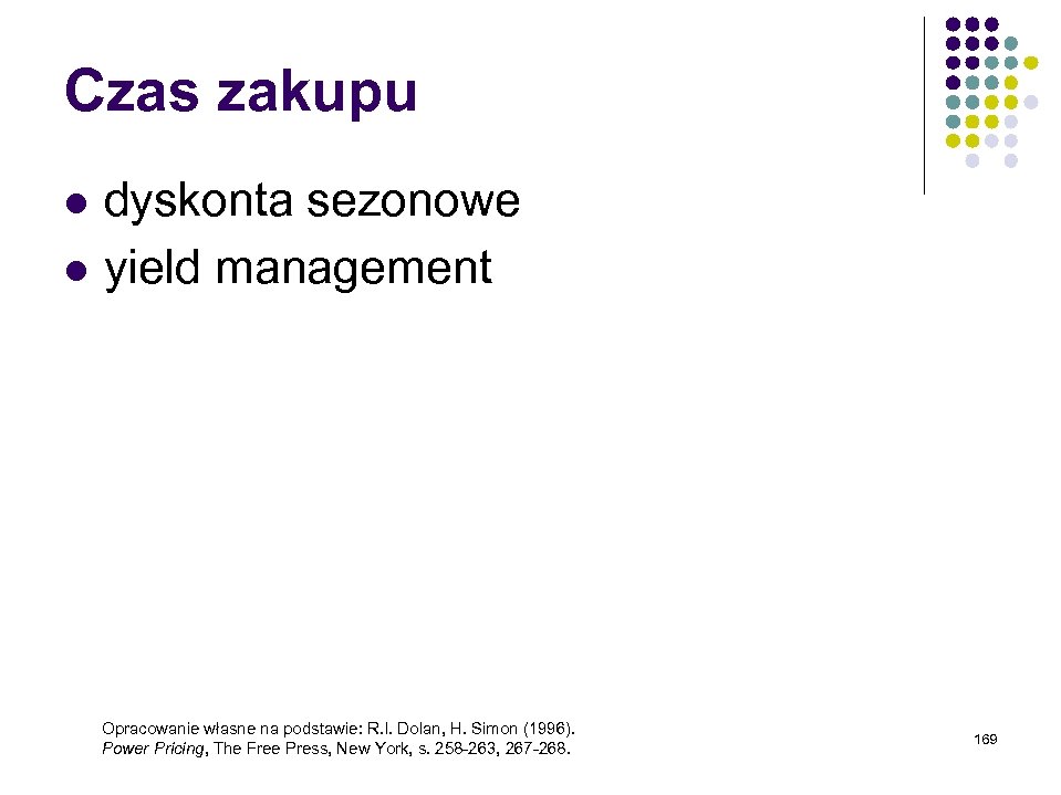 Czas zakupu l l dyskonta sezonowe yield management Opracowanie własne na podstawie: R. I.