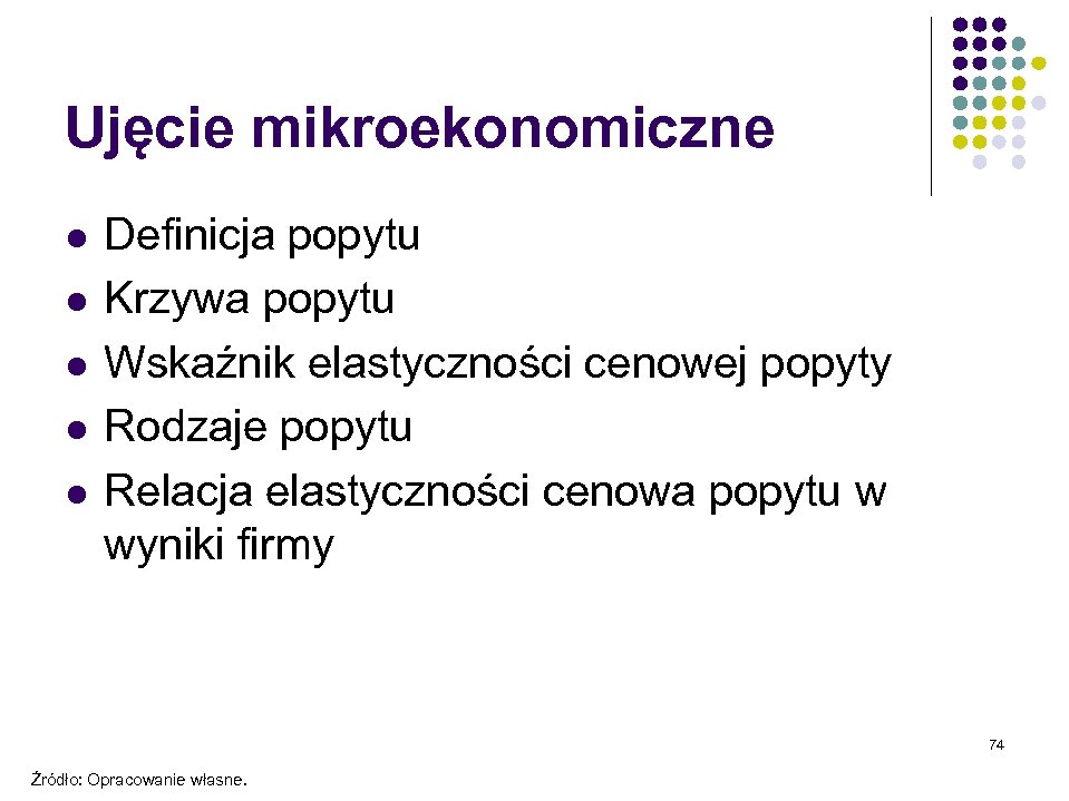 Ujęcie mikroekonomiczne l l l Definicja popytu Krzywa popytu Wskaźnik elastyczności cenowej popyty Rodzaje