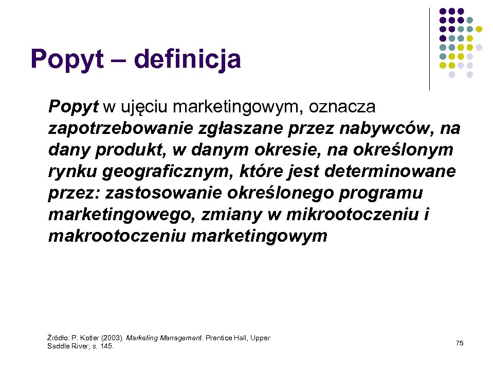 Popyt – definicja Popyt w ujęciu marketingowym, oznacza zapotrzebowanie zgłaszane przez nabywców, na dany