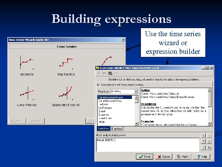 Building expressions Use the time series wizard or expression builder 