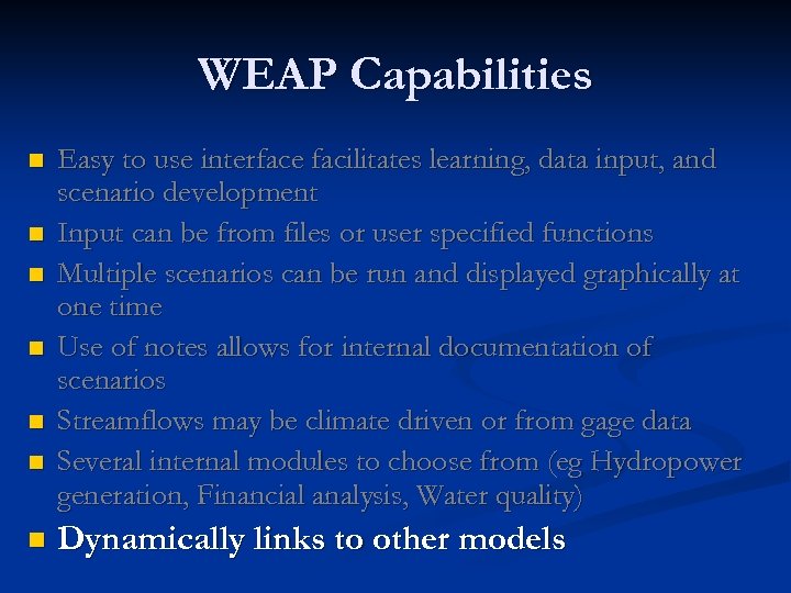 WEAP Capabilities n n n n Easy to use interface facilitates learning, data input,