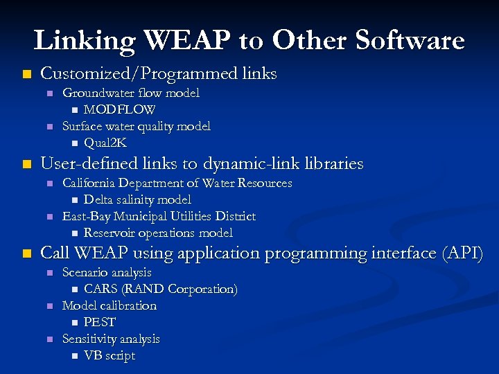 Linking WEAP to Other Software n Customized/Programmed links n n n User-defined links to