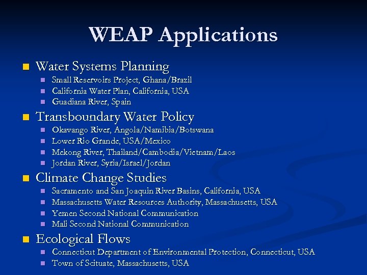 WEAP Applications n Water Systems Planning n n Transboundary Water Policy n n n