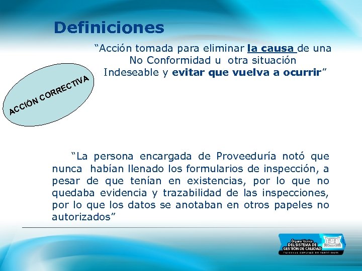 Definiciones A IV CT N CIÓ “Acción tomada para eliminar la causa de una