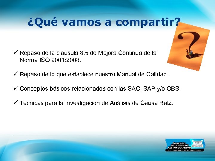 ¿Qué vamos a compartir? Repaso de la cláusula 8. 5 de Mejora Continua de