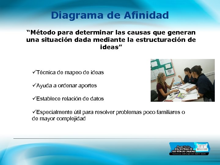 Diagrama de Afinidad “Método para determinar las causas que generan una situación dada mediante