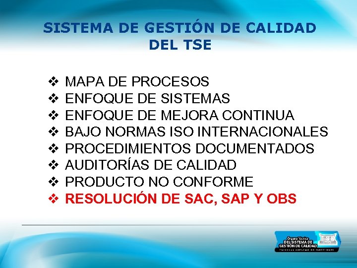 SISTEMA DE GESTIÓN DE CALIDAD DEL TSE v v v v MAPA DE PROCESOS