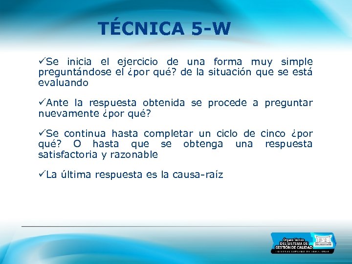 TÉCNICA 5 -W TÉCNICA Se inicia el ejercicio de una forma muy simple preguntándose