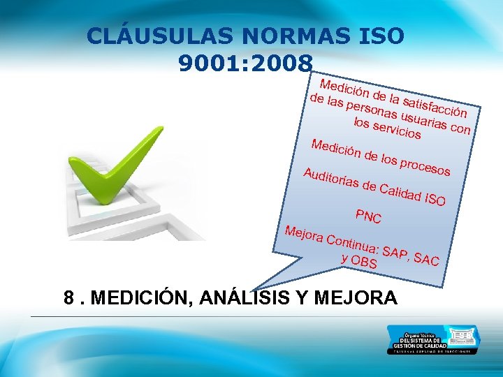CLÁUSULAS NORMAS ISO 9001: 2008 Medic i de las ón de la sa ti
