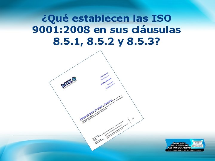 ¿Qué establecen las ISO 9001: 2008 en sus cláusulas 8. 5. 1, 8. 5.