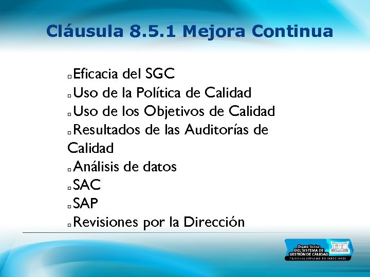 Cláusula 8. 5. 1 Mejora Continua Eficacia del SGC Uso de la Política de