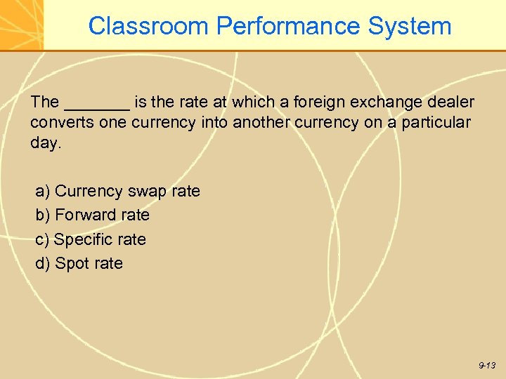 Classroom Performance System The _______ is the rate at which a foreign exchange dealer