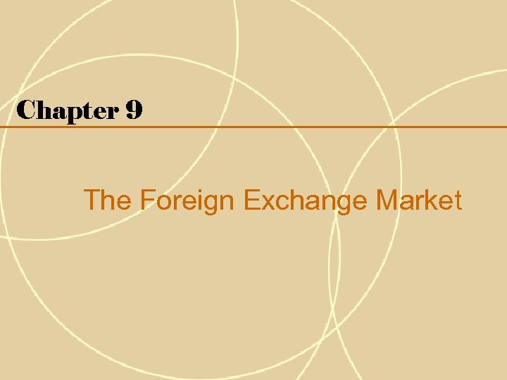 Chapter 9 The Foreign Exchange Market 